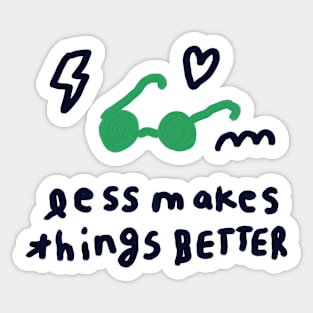 Less makes things better 2 Sticker